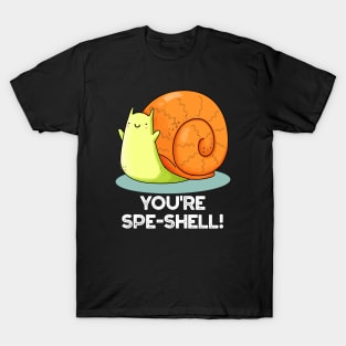 You're Spe-shell Funny Snail Pun T-Shirt